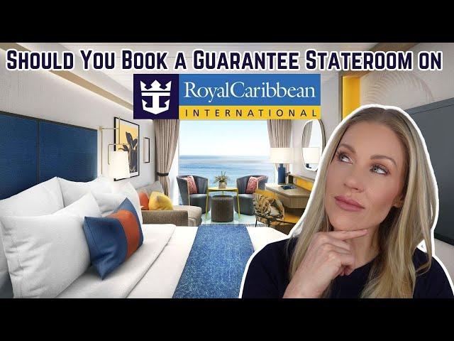 SHOULD YOU BOOK A GUARANTEE (GTY) STATEROOM ON ROYAL CARIBBEAN?