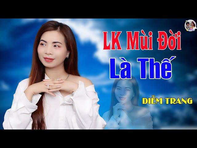 LK Mùi Đời Là Thế ► Diễm Trang ► Bài Hát Làm Thổn Thức Hàng Triệu Con Tim