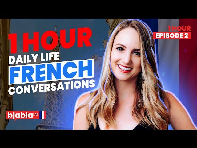 1 HOUR REAL SHORT French Conversations - Episode 2 - Daily Life Conversations to Learn French