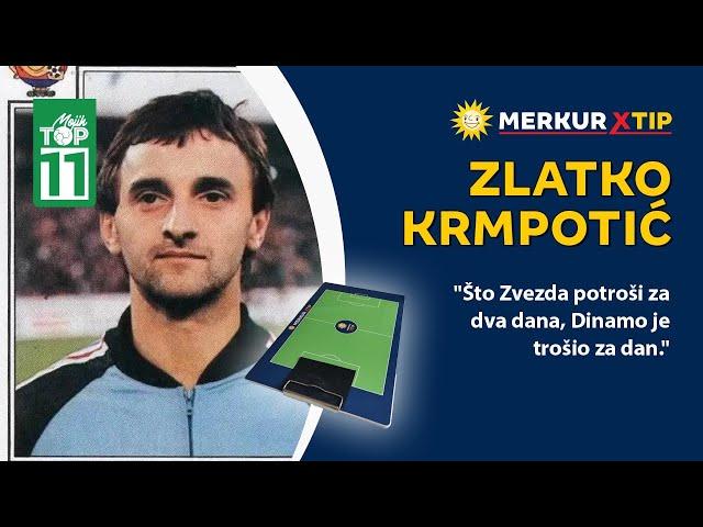 "Što Zvezda potroši za dva dana, Dinamo je trošio za dan" - Zlatko KRMPOTIĆ - Mojih TOP 11