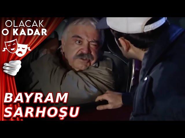 Bayram Sarhoşu | Olacak O Kadar