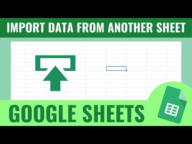 Google Sheets - How To Import Data From Another Sheet