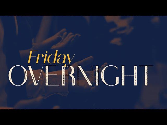 Friday Overnight || 25 October 2024