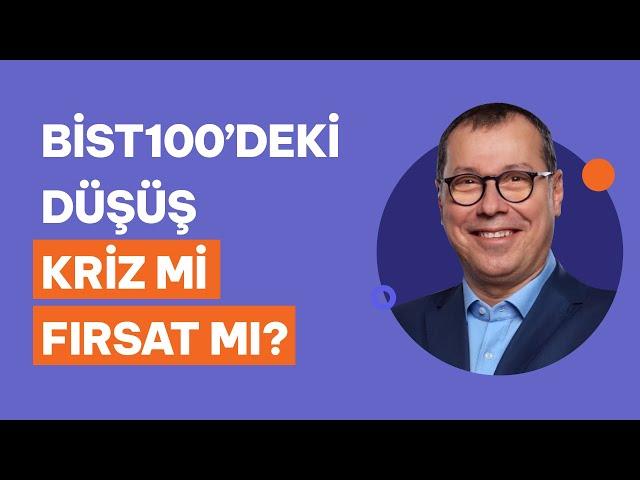 Mert Yılmaz'a sorduk: BİST100'deki düşüşü kriz midir fırsat mıdır?