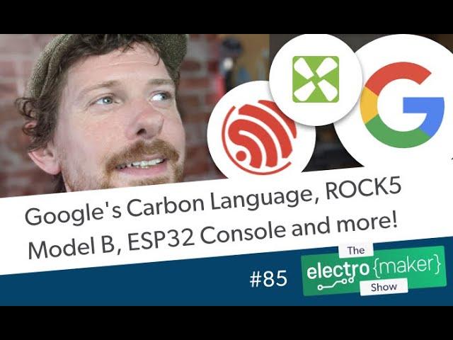 Google's Carbon Language, ROCK5 Model B, ESP32 Console and more!