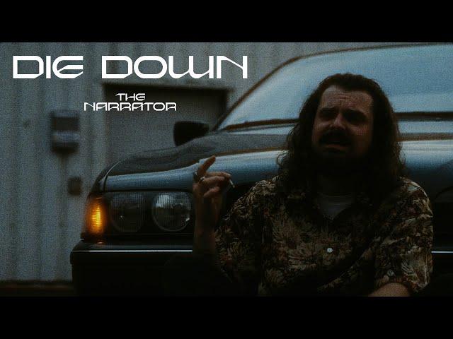 The Narrator – Die Down (Official Video)