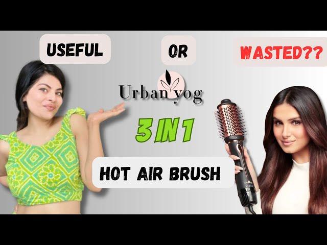 Urban Yog 3 in 1 Hot Air Brush Review #urbanyog   #review #blowdryer #volumizer