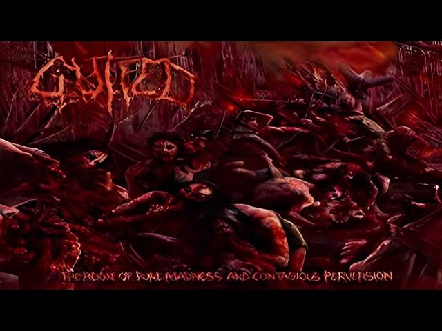 Gutfed - The Reign Of Pure Madness And Contagious Perversion (2012) Full Album