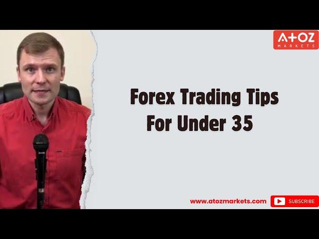 Forex Trading Under 35!  Top 5 Tips You Need 