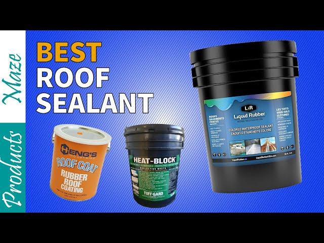  Roof Sealant: Best Roof Sealant Reviews 2024 : Top Roof Coatings