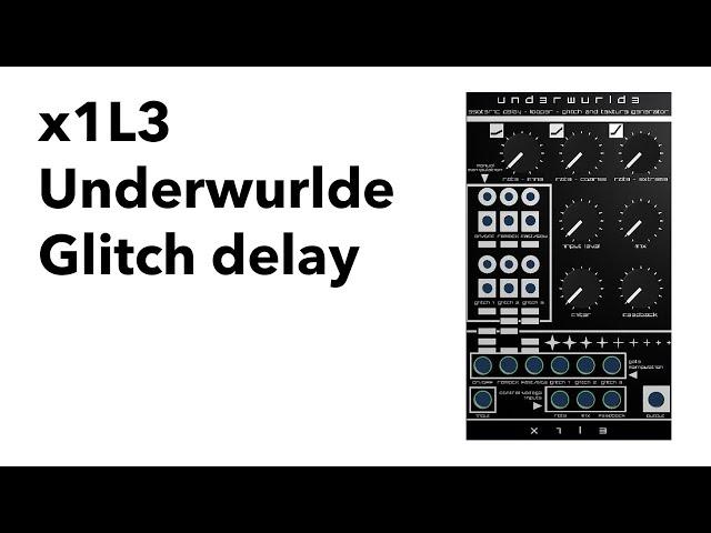 x1L3 - Underwurlde Eurorack glitch delay