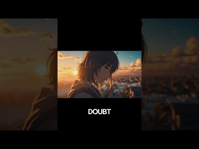 Transform Doubt into a Valuable Teacher #anime #development #personal