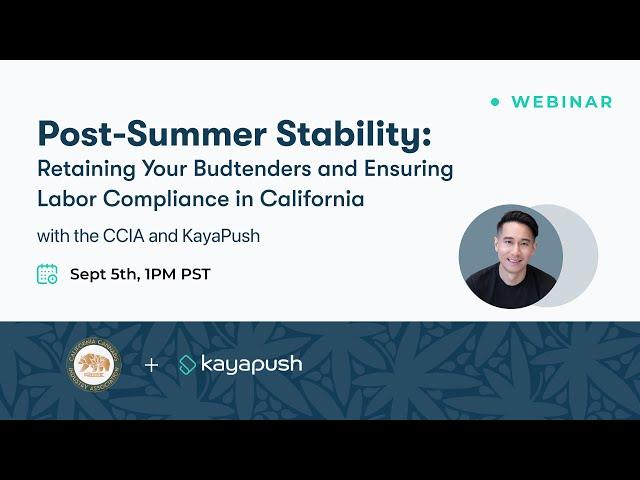 Retaining Your Budtenders and Ensuring Labor Compliance in California | CCIA x KayaPush Webinar