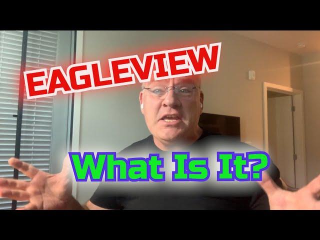 Eagleview, What is it?