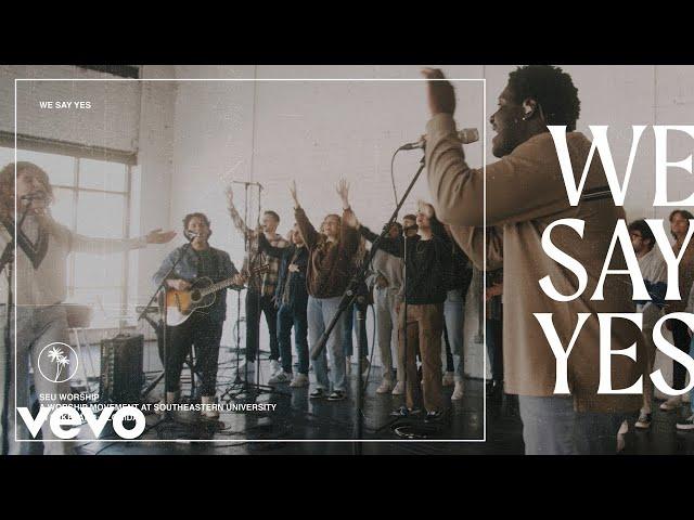 SEU Worship, Sydney James, Dylan Dames - We Say Yes (Official Live Video)