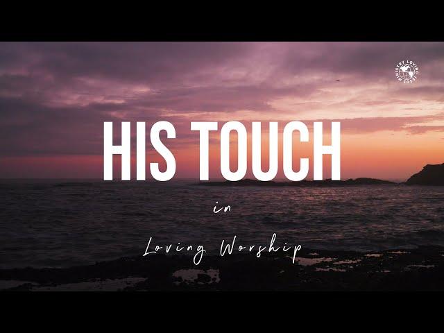 [1Hour] Instrumental Soaking Worship in Loving Worship - HIS TOUCH | Loving Worship