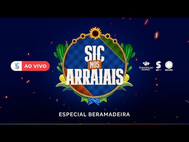 LIVE BERAMADEIRA - O SÃO JOÃO DE RONDÔNIA | SIC NOS ARRAIAIS | 09/07/2024