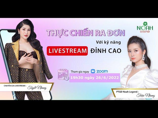 LIVESTREAM ĐỈNH CAO THỰC CHIẾN RA ĐƠN P1 BY TUYẾT NHUNG  - NCC NOAH LEGEND