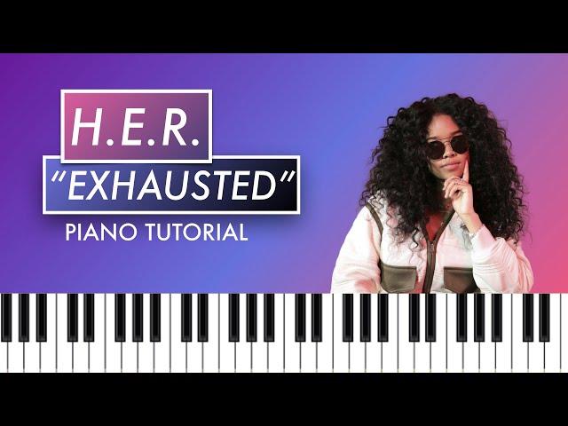 How to Play "Exhausted" by H.E.R. (Piano Tutorial)