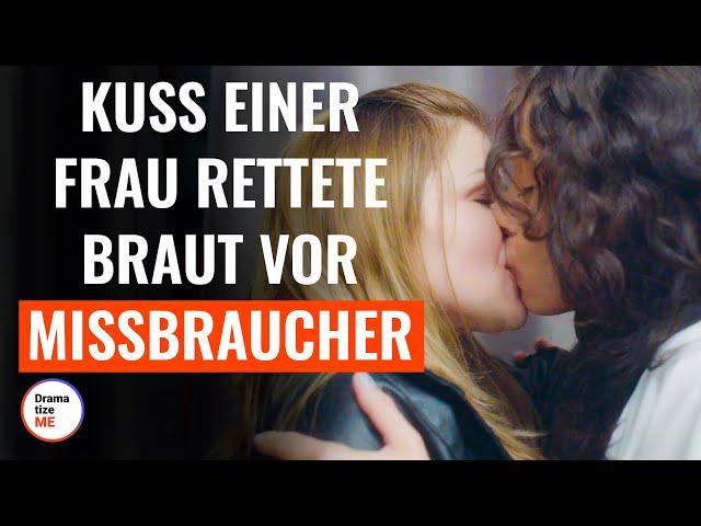 Der Kuss einer Frau rettete die Braut vor dem Missbraucher | @DramatizeMeDeutsch