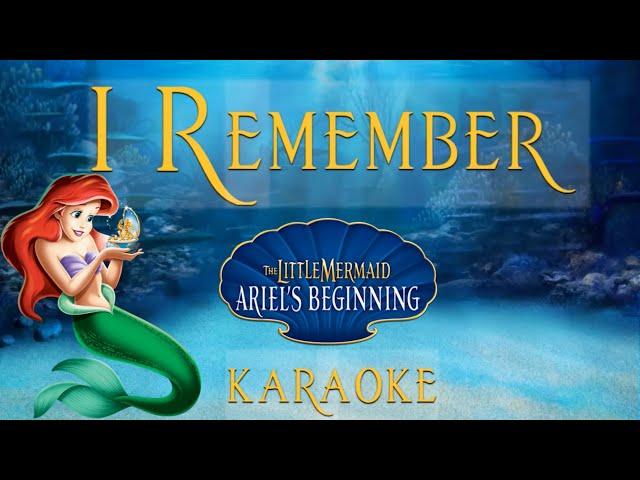 I REMEMBER Karaoke | The Little Mermaid 3