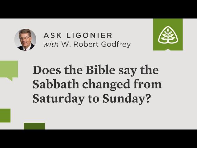 Does the Bible say the Sabbath changed from Saturday to Sunday? - W. Robert Godfrey