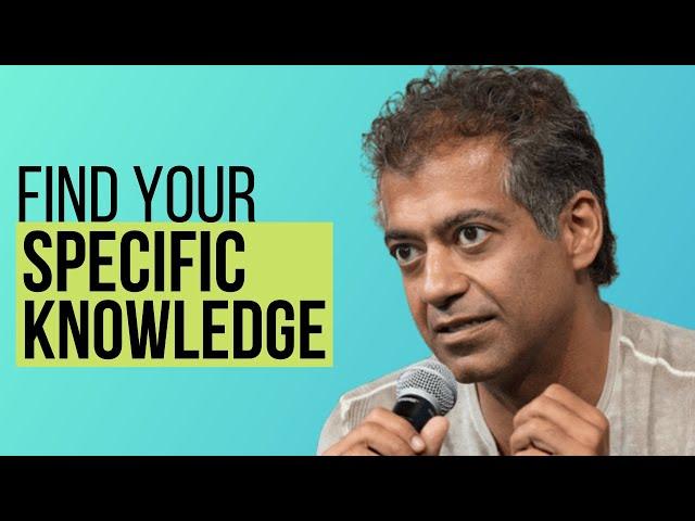 Naval Ravikant - How to Find your Specific Knowledge (Necessary Skill to Get Rich)