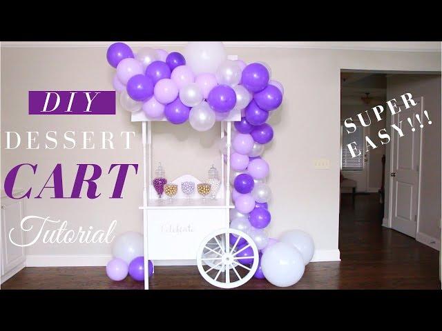 Build Your Very Own Dessert Cart | DIY Dessert Cart | SUPER EASY!!!