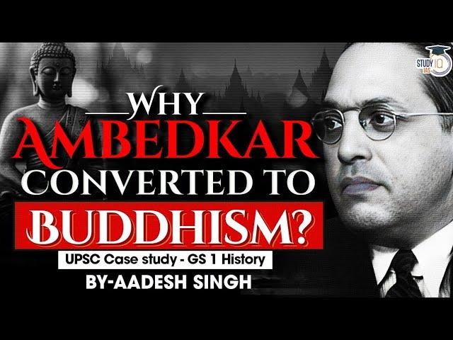 Why did Dr B R Ambedkar choose Buddhism over Islam and Christianity? | UPSC GS1