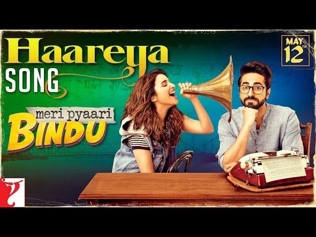 Haareya Song | Meri Pyaari Bindu | Ayushmann Khurrana | Parineeti Chopra | Arijit Singh