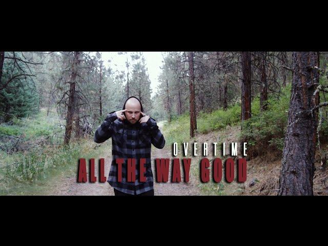 Overtime - "All The Way Good"