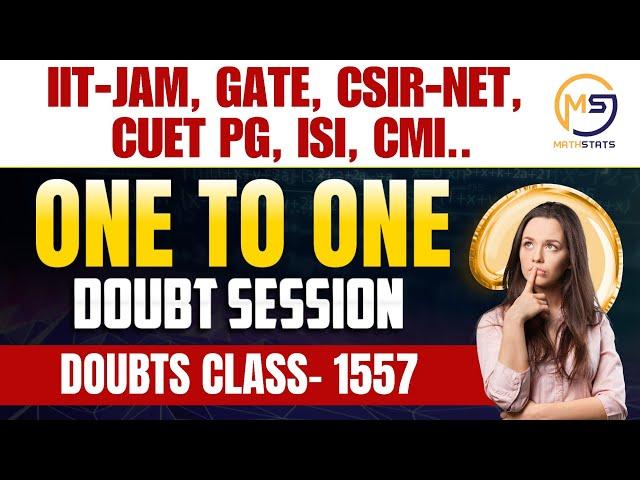 Doubts Class-1557 : JAM, GATE, NET, CUET, ISI, CMI || Ask Me Anything || Mathstats :8810409392