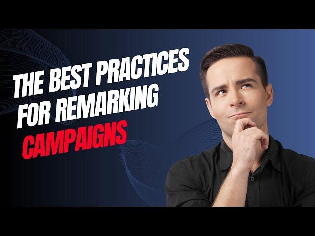 The Best Practices for Remarketing Campaigns in 2024