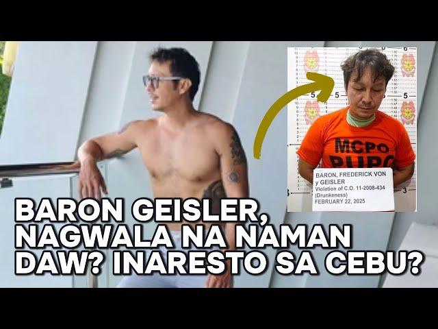 BARON GEISLER, HINULI NG PULIS?! ANG DETALYE SA KANYANG PAG KA ARESTO, ALAMIN!