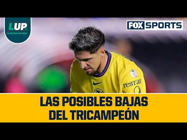 Las BAJAS del América: se irían 4, INCLUYENDO a Diego Valdés | LUP