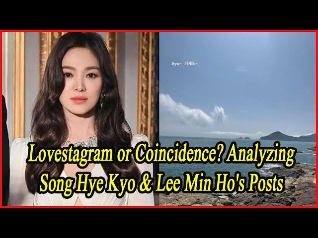 Lovestagram or Coincidence? Analyzing Song Hye Kyo & Lee Min Ho's Posts
