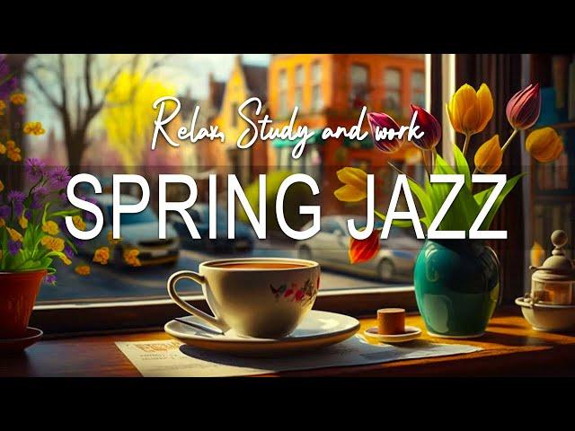 Spring Jazz  Jazz & Bossa Nova smooth piano for March delicate to relax, study and work