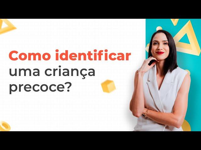 Como identificar uma criança precoce?