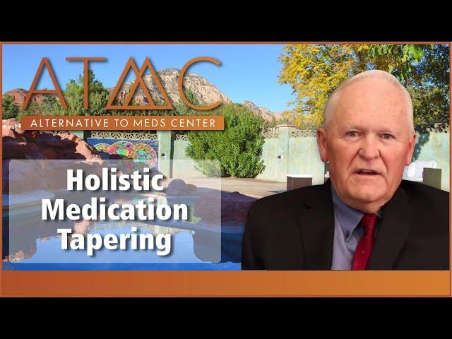 ATMC’s Former Medical Director Discusses The Merits of Holistic Treatment for Medication Tapering