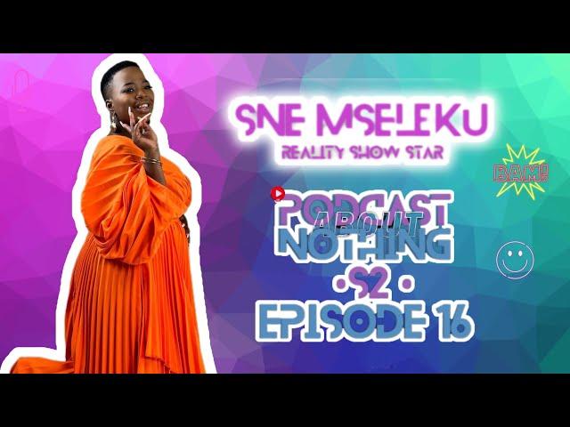 S2E16-PART 1| SNE MSELEKU OPEN ABOUT HER LATE MOM|RELATIONSHIP WITH HIS DAD, SIBLINGS & STEP MOTHERS