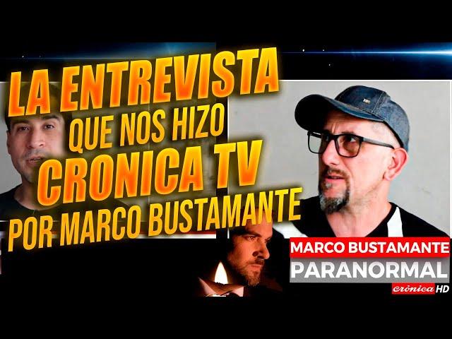 CRONICA TV NOS ENTREVISTÓ // Por Marco Bustamante y su programa PARANORMAL