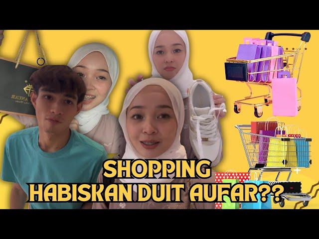 SHOPPING SEMUA BENDA HABISKAN DUIT AUFAR!!!