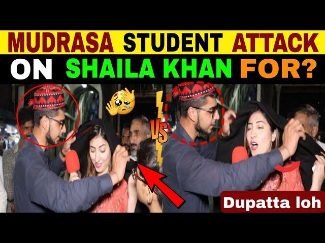 MUDARASA STUDENT ATTACK ON SHAILA KHAN | PAKISTANI PUBLIC REACTION