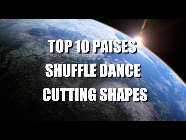 TOP 10 PAISES | SHUFFLE DANCE - CUTTING SHAPES