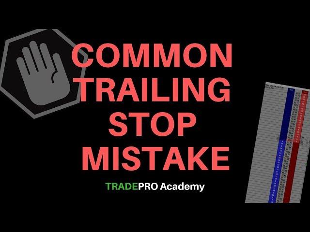 Common Trailing Stop Mistake and How To Use it the Right Way