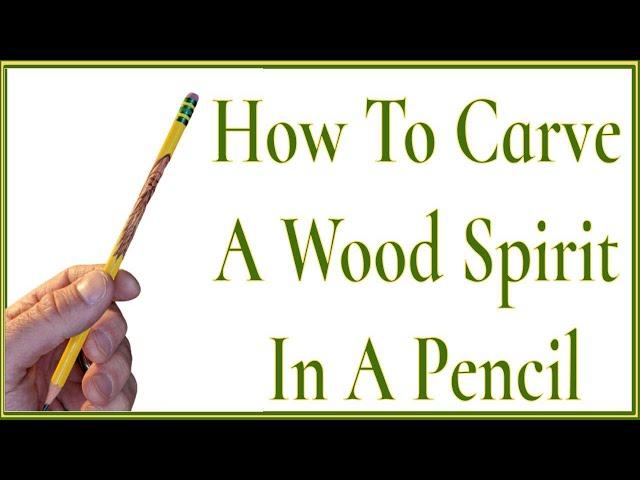 How to Carve a Wood Spirit in a Pencil