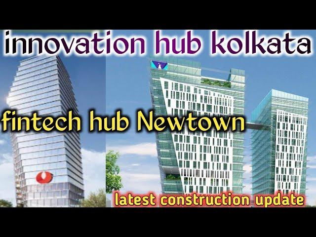 fintech hub kolkata,Newtown | innovation hub kolkata | silicon Valley hub Newtown | Latest Update