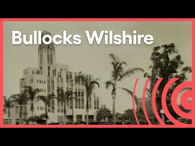 Bullocks Wilshire, Department Store of Yesterday | Things That Aren't Here Anymore | KCET