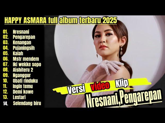 HAPPY ASMARA TERBARU 2025 ( NRESNANI - PENGAREPAN ) FULL ALBUM TERBARU 2025