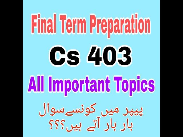 Cs403 final term preparation 2022|Cs403 Important topics 2022|Cs403 preparation 2022| VU KNOWLEDGE